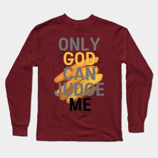 Only god can judge me Long Sleeve T-Shirt